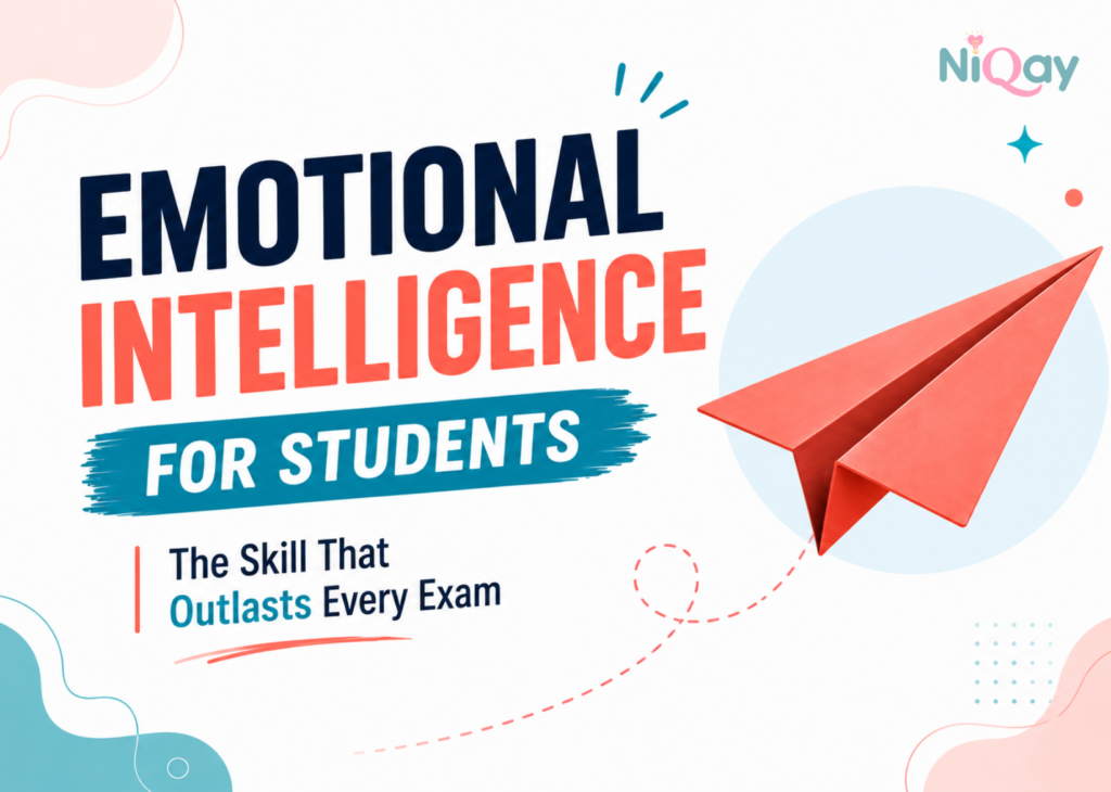 Emotional Intelligence for Students: The Skill That Outlasts Every Exam